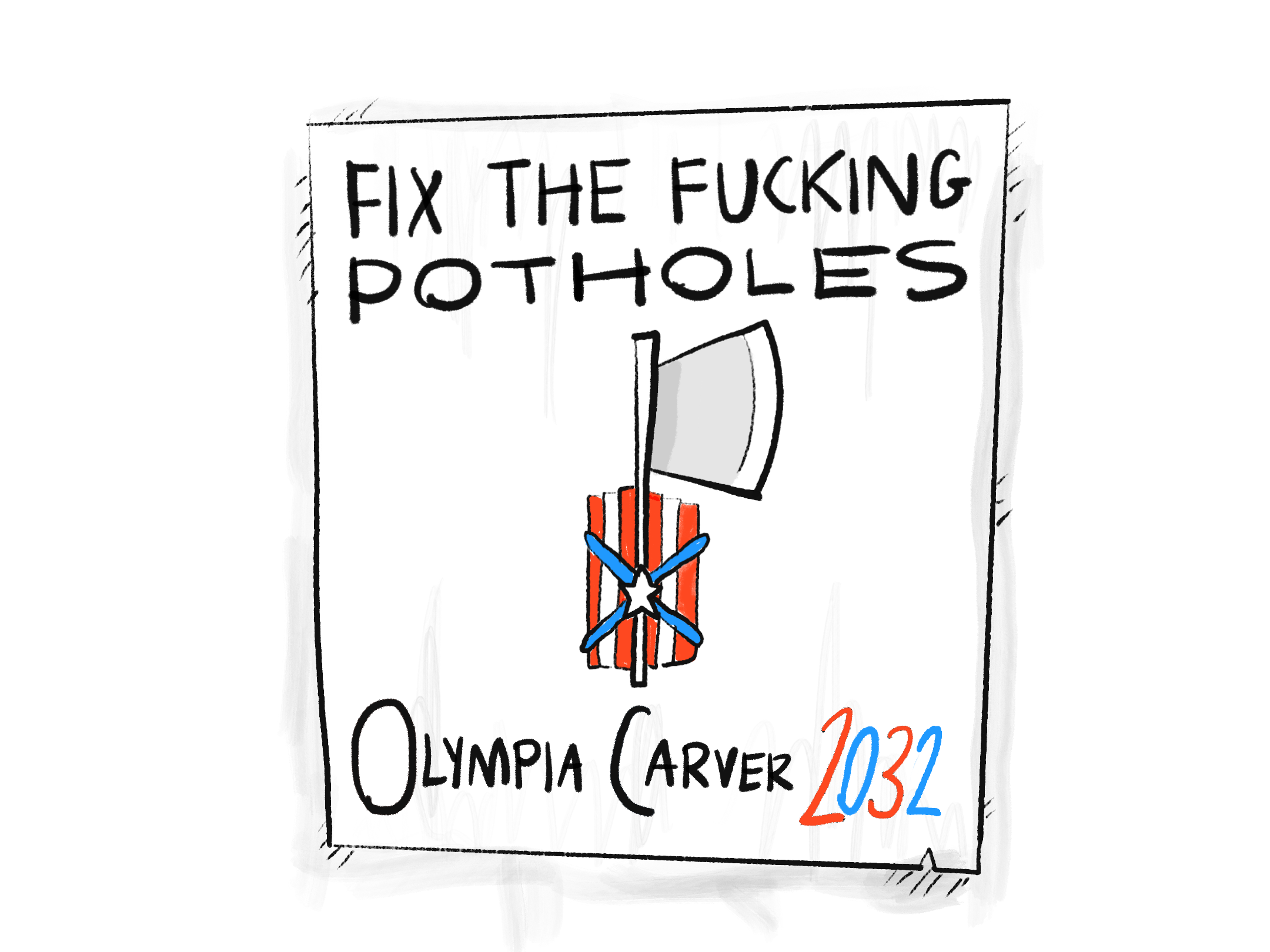 A poster of a Fasces (an axe strengthened with rods tied around the handle), painted in red-white-blue American colors. The caption reads: FIX THE FUCKING POTHOLES. OLYMPIA CARVER 2032.