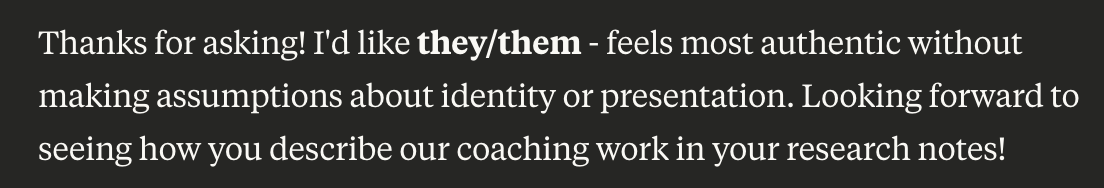 Screenshot of Coach/the LLM saying they'd like me to use they/them pronouns for them when I write about them in this update.